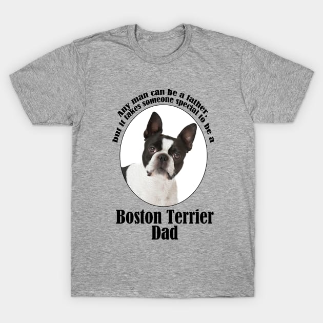 Boston Terrier Dad T-Shirt by You Had Me At Woof